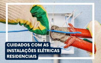 Cuidados com as Instalações Elétricas Residenciais