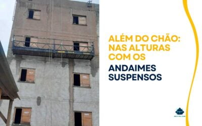 Além do Chão: Nas Alturas com os Andaimes Suspensos