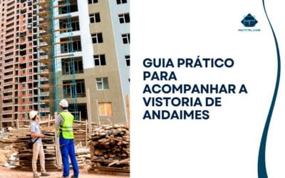 Guia Prático para Acompanhar a Vistoria de Andaimes: Segurança em Primeiro Lugar!