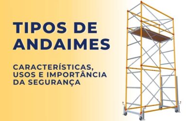 Tipos de Andaimes: Características, Usos e Importância da Segurança