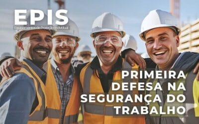 EPIs : A Primeira Linha de Defesa na Segurança do Trabalho