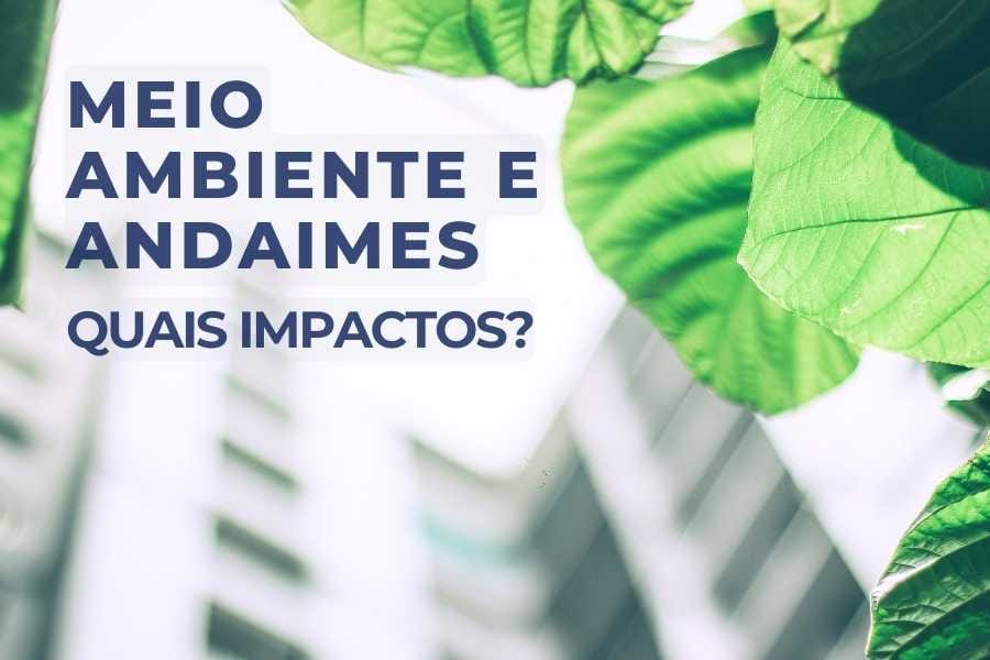 Meio Ambiente e Andaimes: Quais Impactos?