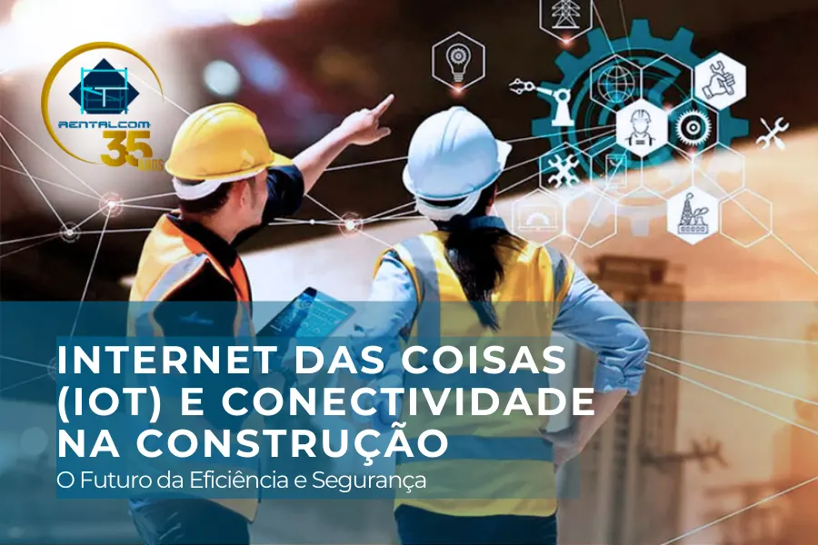 Internet das Coisas (IoT) e Conectividade na Construção: O Futuro da Eficiência e Segurança