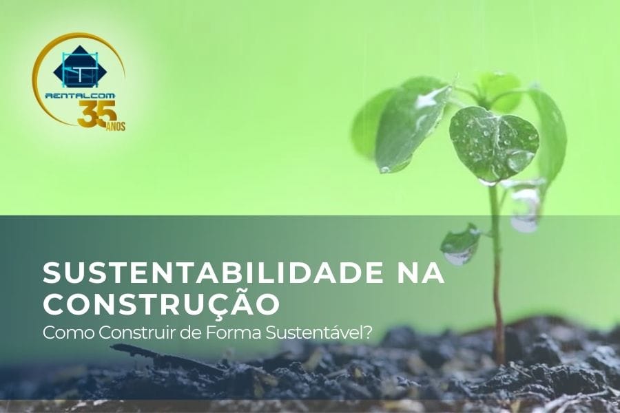 Sustentabilidade na Construção: Como Construir de Forma Sustentável com Materiais Ecológicos e Equipamentos Eficientes