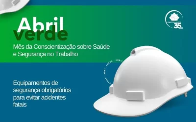  Abril Verde: Equipamentos de segurança obrigatórios para evitar acidentes fatais