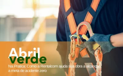 Como a Rentalcom ajuda sua obra a alcançar a meta de acidente zero