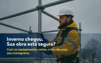 Frio no canteiro de obras: cuidados redobrados com equipamentos e EPIs