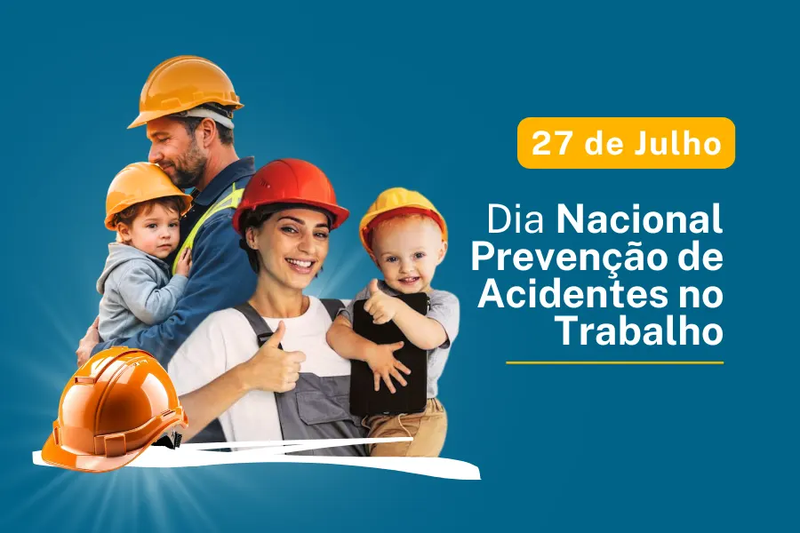 27 de Julho – Dia Nacional da Prevenção de Acidentes de Trabalho