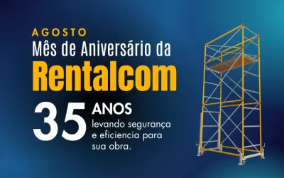 Agosto é Mês de Aniversário da Rentalcom: 35 Anos Levando Segurança e Eficiência para as Obras