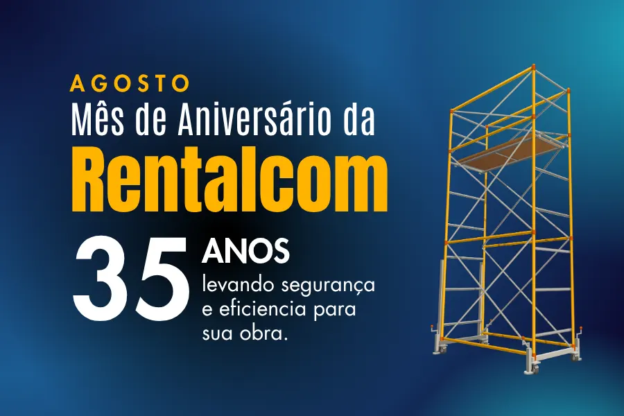 Agosto é Mês de Aniversário da Rentalcom: 35 Anos Levando Segurança e Eficiência para as Obras