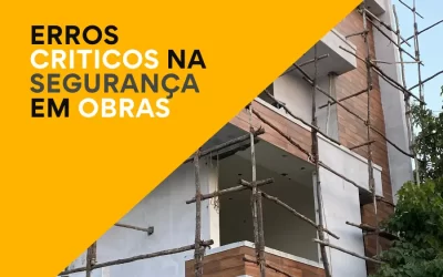 Erros críticos que comprometem a segurança em altura nas obras