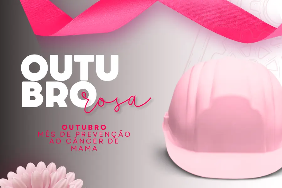Outubro Rosa na obra: cuidar da saúde também é cultura de segurança