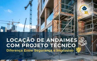 Locação de Andaimes com Projeto Técnico: A Diferença Entre Segurança e Improviso