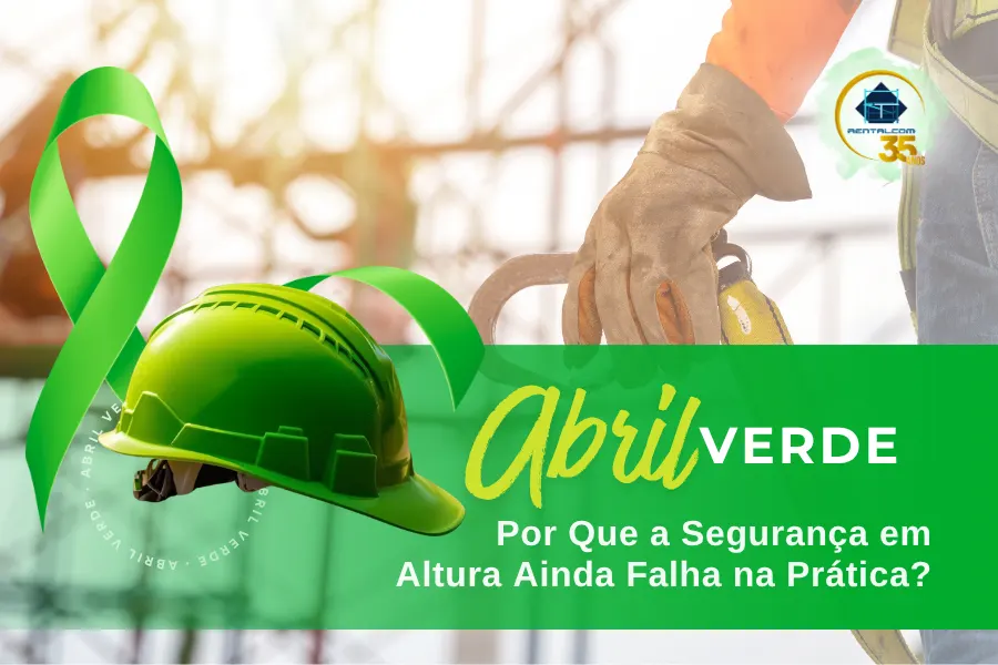 RENTALCOM-04-2026-SEM01-POST01-Abril Verde na Construção Civil Por Que a Segurança em Altura Ainda Falha na Prática-900x600