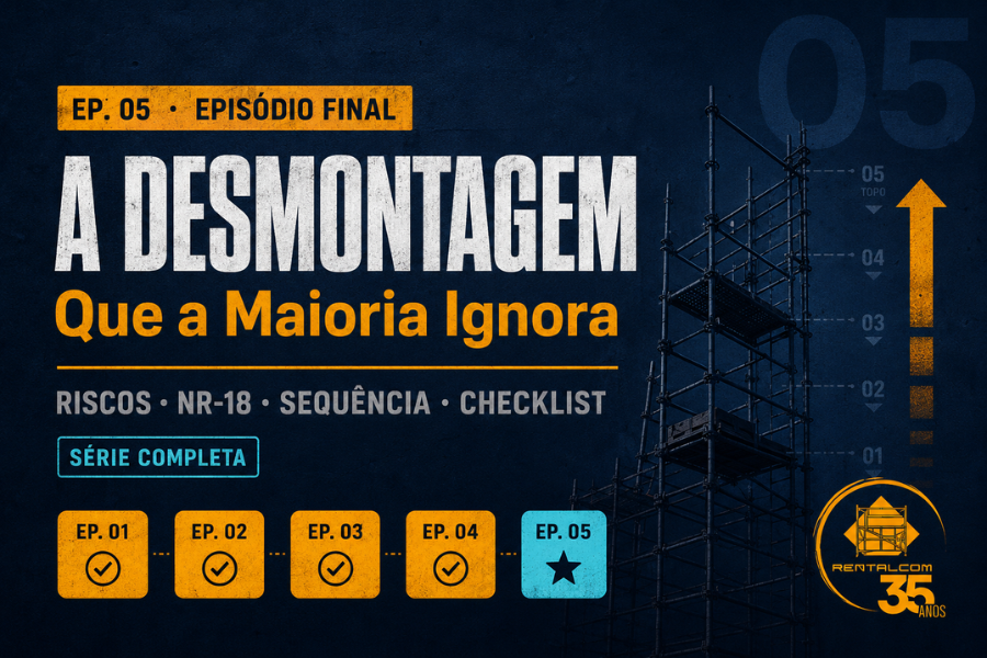 A Desmontagem que a Maioria Ignora: Riscos, NR-18 e Como Fazer Corretamente — Anatomia de uma Obra Segura Ep. 5 · Rentalcom